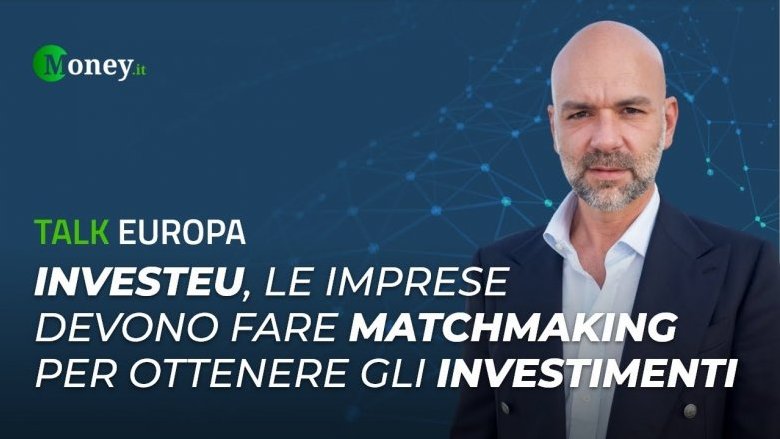 InvestEU, le imprese devono fare matchmaking per ottenere gli investimenti