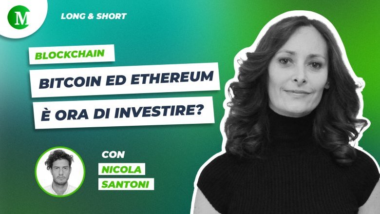 Bitcoin ed Ethereum, è ora di investire? Intervista a Nicola Santoni 