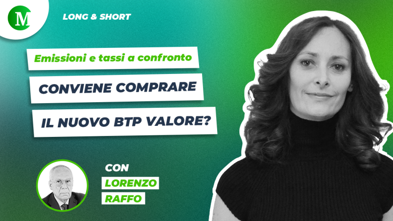 Conviene comprare il nuovo Btp Valore? Emissioni e tassi a confronto, con Lorenzo Raffo
