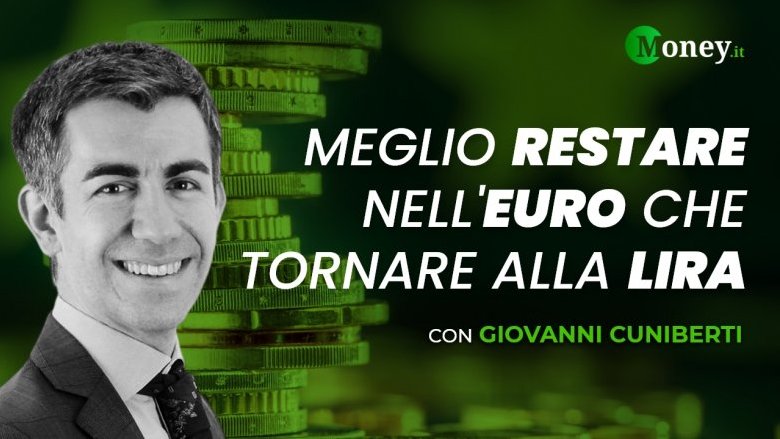 Giovanni Cuniberti: "Meglio restare nell'Euro che tornare alla Lira"