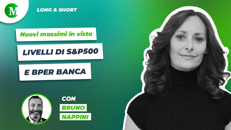 Nuovi massimi in vista: livelli di S&P500 e BPER Banca, con Bruno Nappini