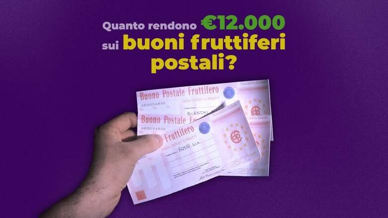 Quanto rendono €12.000 sui buoni fruttiferi postali lunghi e quale conviene scegliere?