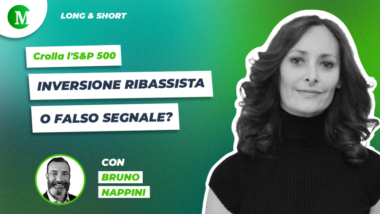 Crolla l'S&P 500: inversione ribassista o falso segnale? con Bruno Nappini