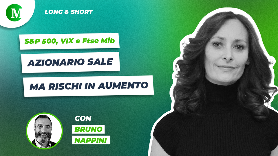 S&P 500, VIX e Ftse Mib: azionario sale ma rischi in aumento, con Bruno Nappini