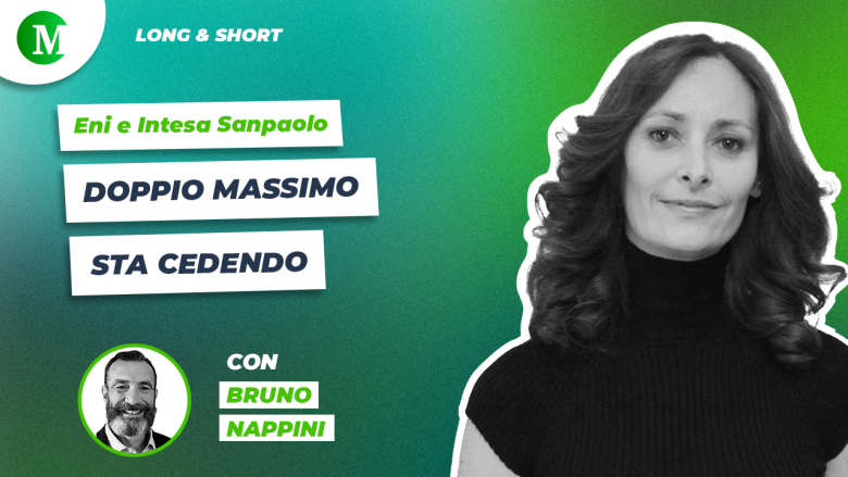 Eni e Intesa Sanpaolo: doppio massimo sta cedendo, con Bruno Nappini